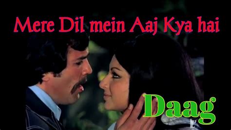 मेरे दिल में आज क्या है Mere Dil Mein Aaj Kya Hai Film Daag Youtube