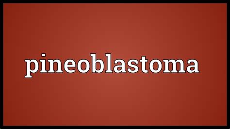 Pineoblastoma Meaning - YouTube