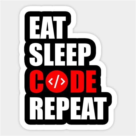 Eat sleep code repeat - Eat Sleep Repeat - Sticker | TeePublic