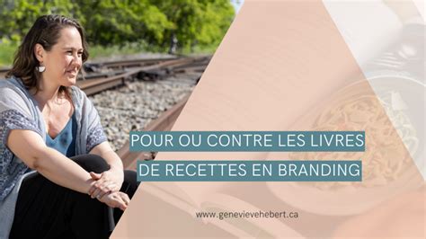 Pour Ou Contre Les Livres De Recettes En Branding Geneviève Hébert