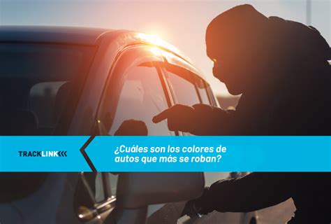 Cu Les Son Los Colores De Autos Que M S Se Roban Tracklink