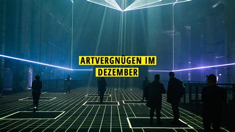 Artvergnügen Unsere 11 Kunsttipps für den Dezember 2019 Mit