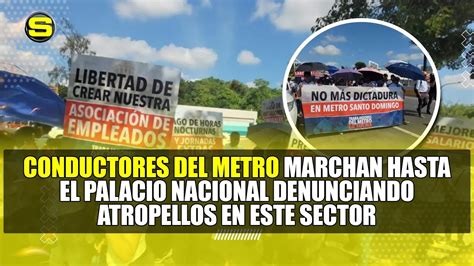 CONDUCTORES DEL METRO MARCHAN HASTA EL PALACIO NACIONAL DENUNCIANDO