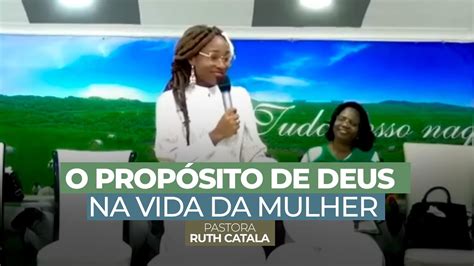 O Prop Sito De Deus Na Vida Da Mulher Pastora Ruth Catala Prega O