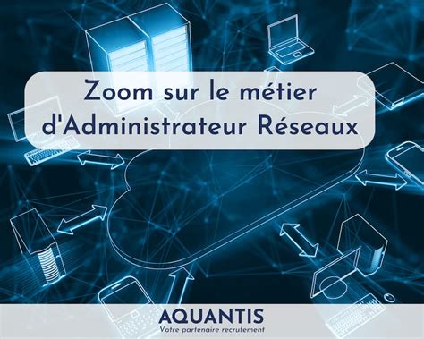 Zoom sur le Métier d Administrateur Système et Réseaux