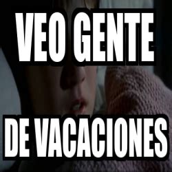 Meme Personalizado Veo Gente De Vacaciones