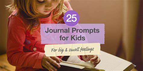 25 Journal Prompts for Kids: For Big & Small Feelings