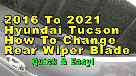 2016 To 2021 Hyundai Tucson How To Change Rear Wiper Blade With Sizes