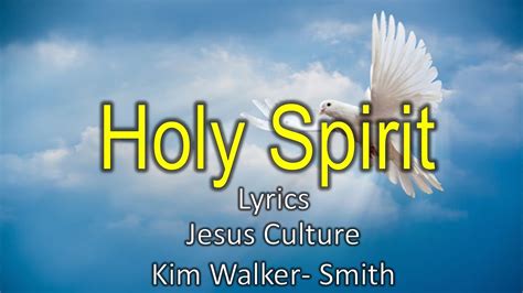 Holy Spirit Lyrics Jesus Culture Kim Walker Smith Youtube