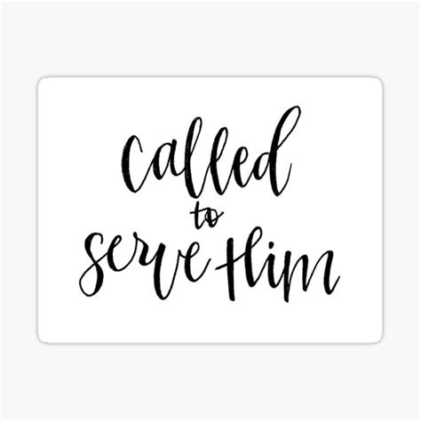 Called To Serve Him Sticker For Sale By Sammleavitt Redbubble