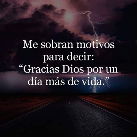 Gracias Dios Por Un Día Más De Vida Imagenes De Gracias Dios Frases De Dar Gracias Gracias Dios