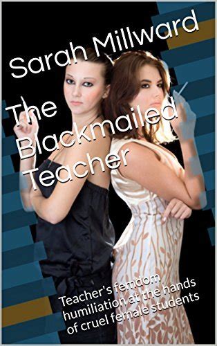 The Blackmailed Teacher Teacher S Femdom Humiliation At The Hands Of