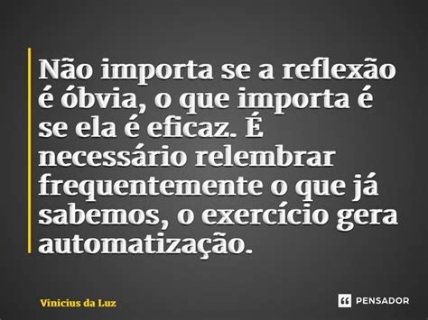 ⁠não Importa Se A Reflexão é Vinicius Da Luz Pensador