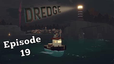 Let S Play Dredge Episode 19 YouTube