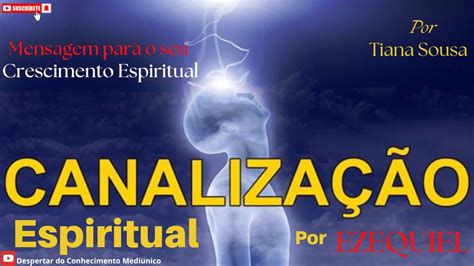 Canalização enviada por Ezequiel Mensagem Espiritual YouTube