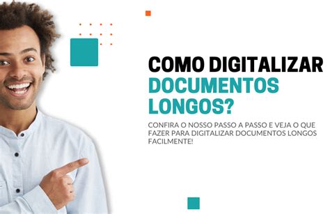 Como Digitalizar Documentos Longos Passo A Passo Main Service