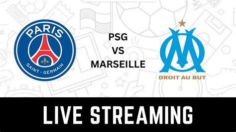 Paris Saint Germain Vs Marseille Live Streaming When And Where To Watch Ligue 1 2022 23 Live