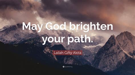 Lailah Gifty Akita Quote May God Brighten Your Path