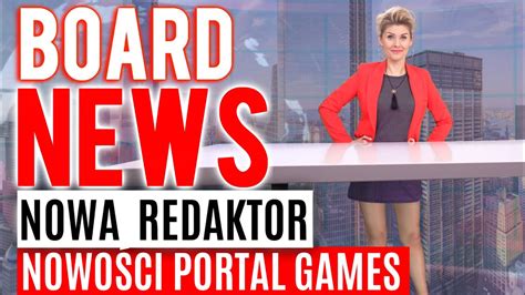 BOARD NEWS Mamy Nową RedaktorNowe gry Portal Games Zapowiedzi