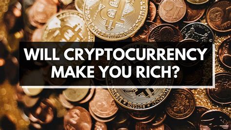 Will Cryptocurrency Make You Rich