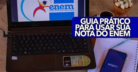 Guia Prático Para Usar Sua Nota Do Enem No Fies Sisu E Prouni 2023