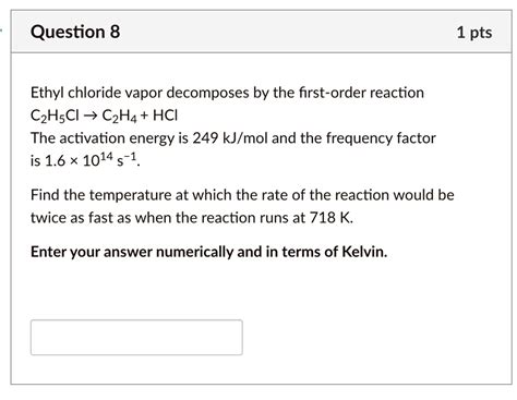 Solved Question Pts Ethyl Chloride Vapor Decomposes By The First