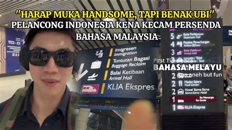 Pelancong Indonesia Dikecam Kutuk Bahasa Melayu Aneh Aneh But Fun