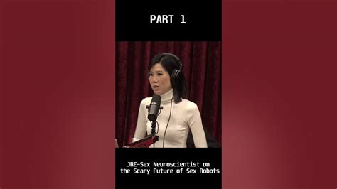 Jre Sex Neuroscientist On The Scary Future Of Sex Robots Part 1 Youtube