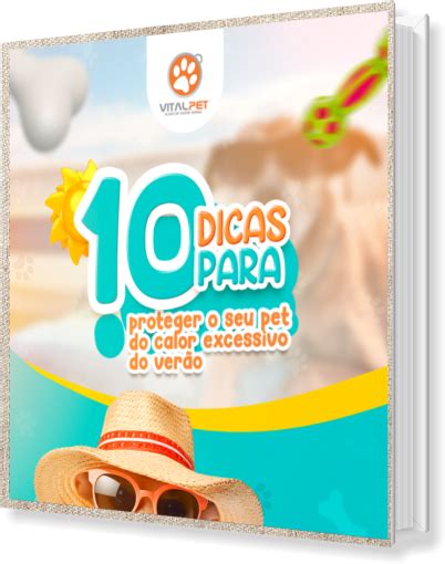 E book 10 DICAS PARA PROTEGER O SEU PET DO CALOR EXCESSIVO DO VERÃO