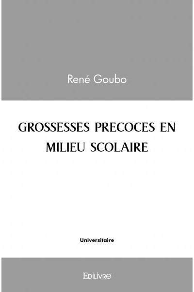 Grossesses Pr Coces En Milieu Scolaire Broch Ren Goubo Achat