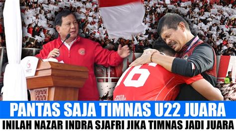 Pantas Timnas Juara Inilah Nazar Indra Sjafri Prabowo Puji Timnas