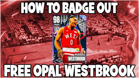 HOW TO BADGE OUT FREE GALAXY OPAL RUSSELL WESTBROOK IN NBA 2K23