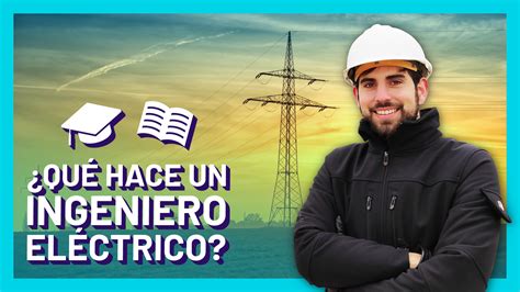 Por Qu Estudiar Ingenier A El Ctrica C Mo Trabajar En Energ As