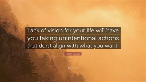 Vishen Lakhiani Quote Lack Of Vision For Your Life Will Have You