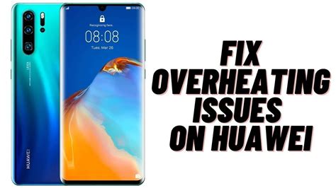 How To Fix Overheating Issues On Huawei Youtube