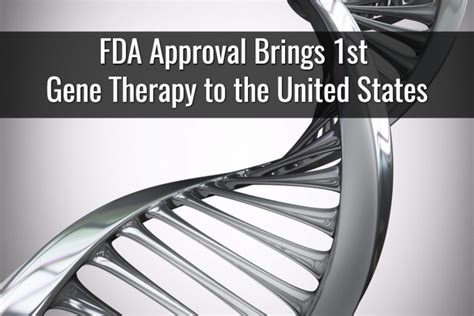 Fda Approval Brings First Gene Therapy To The United States