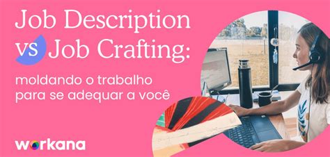 O Que É Trabalho No Job - Job description vs. Job Crafting: moldando o trabalho à sua medida ...