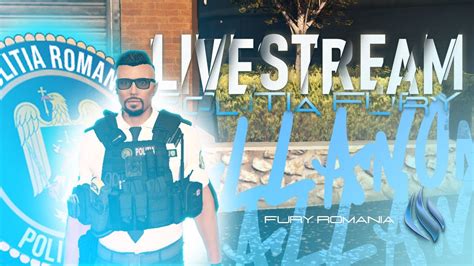 LIVE FIVEM Fury Romania Comisar LSPD 15 Mai Ramanem In Politie