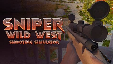 Sniper Wild West Shooting Simulator Experience The Thrill Of Sniping