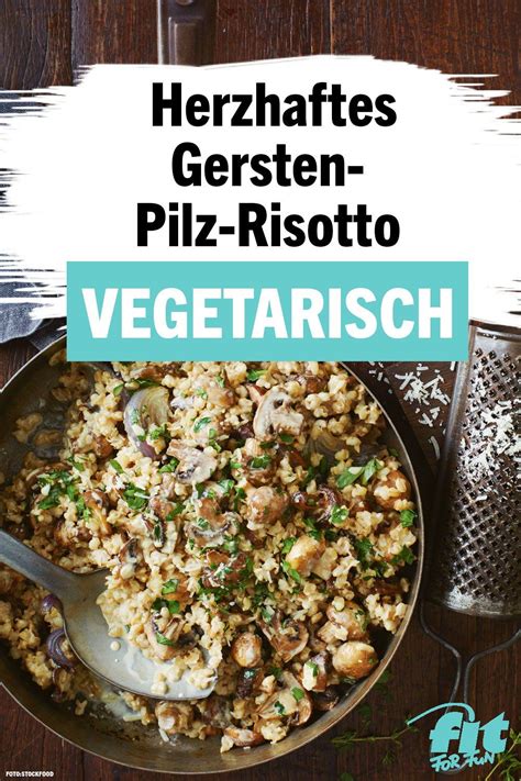 Gersten Pilz Risotto Rezept Fit For Fun Rezept Pilz Risotto