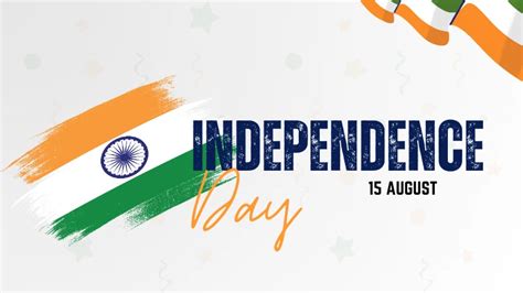 Happy Independence Day A Journey Through History And Freedom Struggle