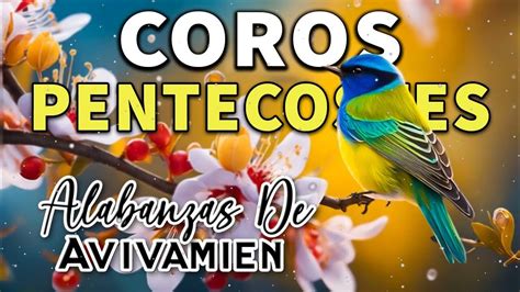 Coros De Fuego Y Avivamiento 🔥 Coros Pentecostales 🙏 Mas De 100 Coros