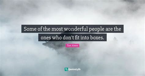 Some Of The Most Wonderful People Are The Ones Who Don T Fit Into Boxe