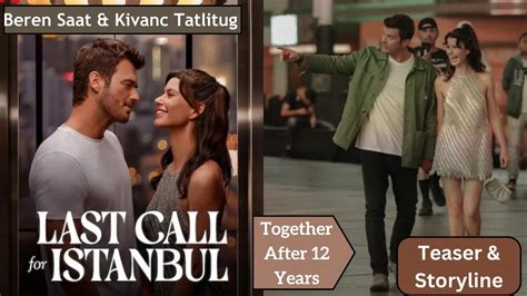 Beren Saat Kivanc Tatlitug Latest Movie 2023 Last Call For