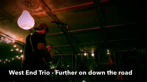 West End Trio Further On Down The Road Youtube