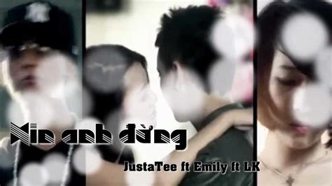 Xin Anh Đừng Emily Ft Lil Knight And Justatee Youtube