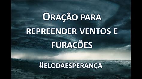 Oração Para Repreender Ventos chuvas e Furacões 236 365 YouTube