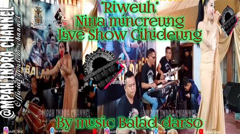 NINA MINCREUNG RIWEH KOPLO POOL BALAD DARSO LIVE CIHIDEUNG YouTube