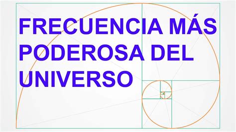 Descubre la Frecuencia Mas Poderosa del Universo Proporción Aurea y