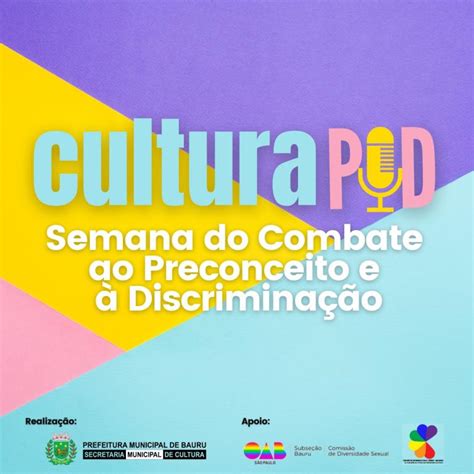 Cultura Lan A Podcast Para A Semana Do Combate Ao Preconceito E